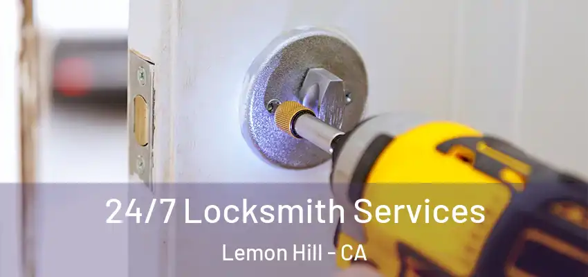  24/7 Locksmith Services Lemon Hill - CA