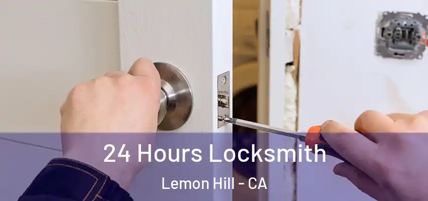 24 Hours Locksmith Lemon Hill - CA
