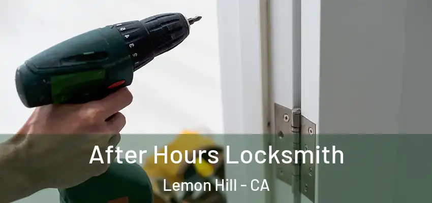  After Hours Locksmith Lemon Hill - CA