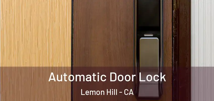  Automatic Door Lock Lemon Hill - CA