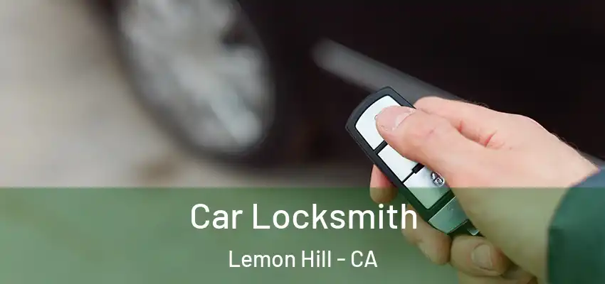  Car Locksmith Lemon Hill - CA