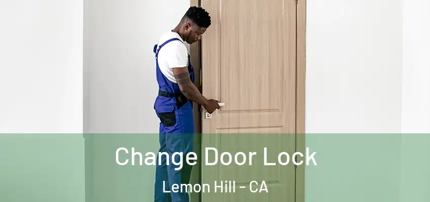  Change Door Lock Lemon Hill - CA
