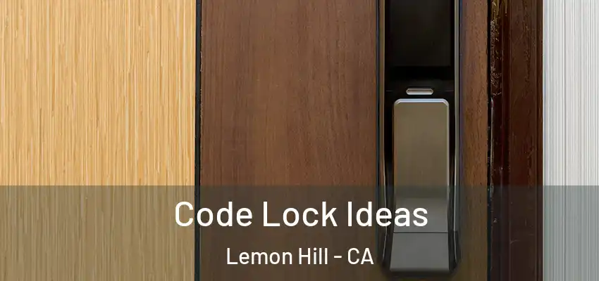  Code Lock Ideas Lemon Hill - CA