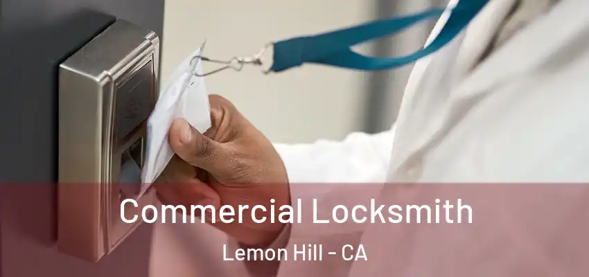  Commercial Locksmith Lemon Hill - CA