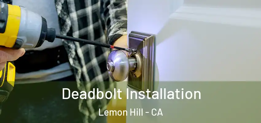  Deadbolt Installation Lemon Hill - CA