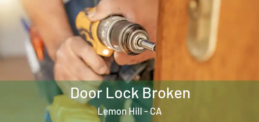  Door Lock Broken Lemon Hill - CA