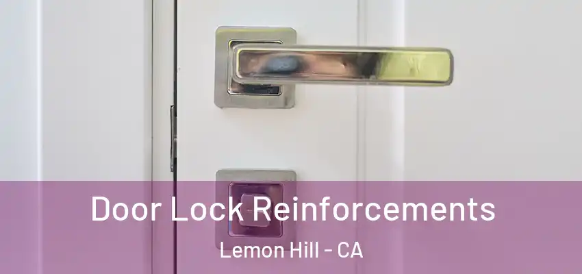  Door Lock Reinforcements Lemon Hill - CA