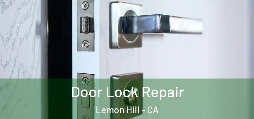  Door Lock Repair Lemon Hill - CA