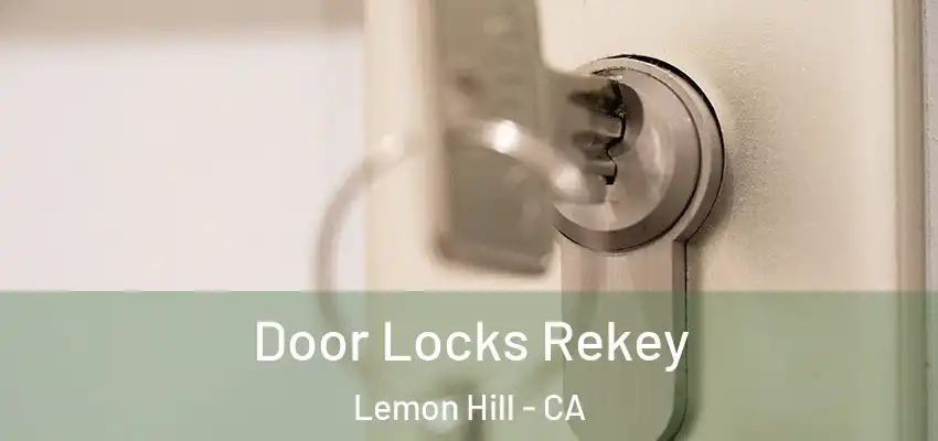  Door Locks Rekey Lemon Hill - CA
