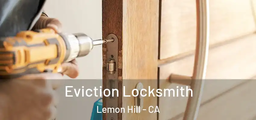  Eviction Locksmith Lemon Hill - CA