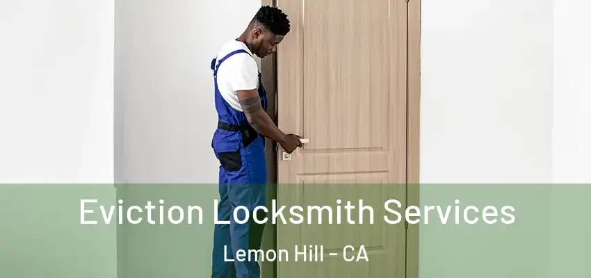  Eviction Locksmith Services Lemon Hill - CA