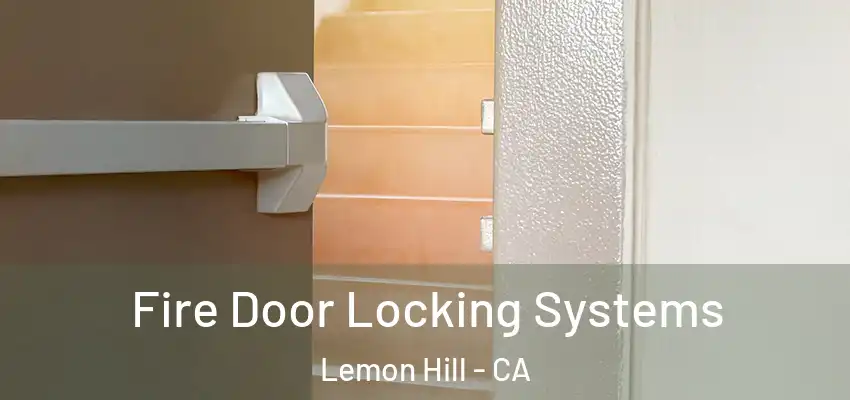  Fire Door Locking Systems Lemon Hill - CA