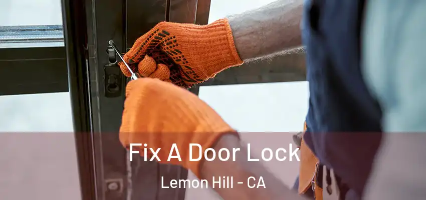  Fix A Door Lock Lemon Hill - CA