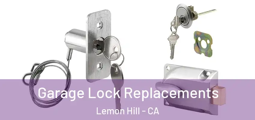  Garage Lock Replacements Lemon Hill - CA