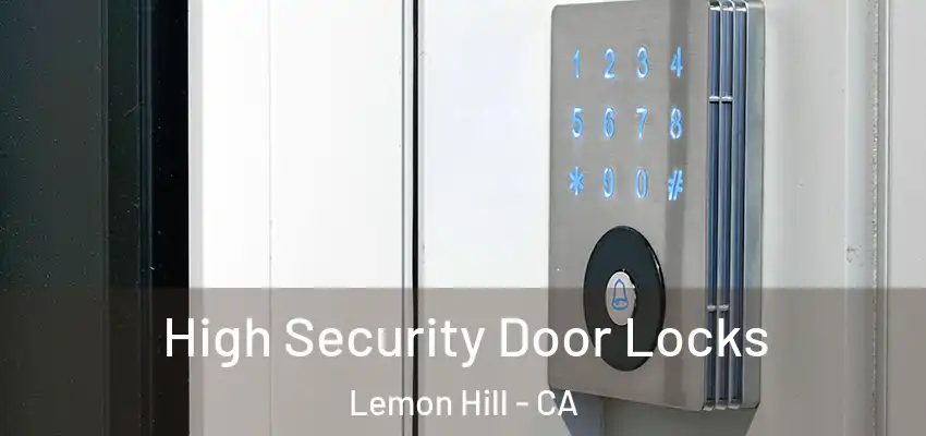  High Security Door Locks Lemon Hill - CA
