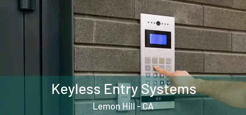  Keyless Entry Systems Lemon Hill - CA