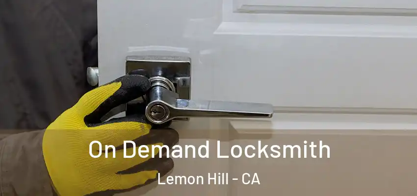  On Demand Locksmith Lemon Hill - CA
