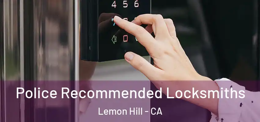  Police Recommended Locksmiths Lemon Hill - CA