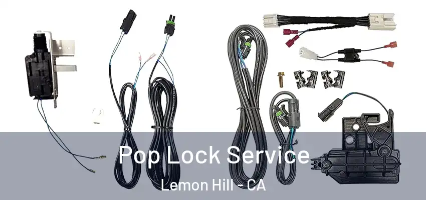 Pop Lock Service Lemon Hill - CA