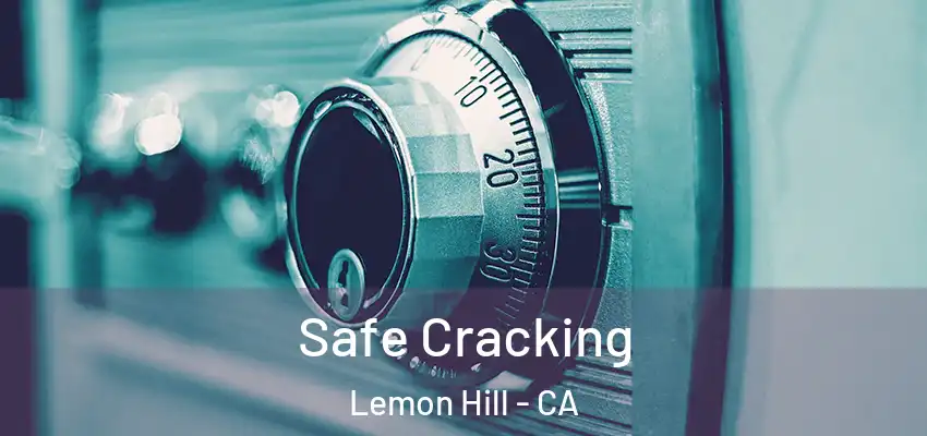  Safe Cracking Lemon Hill - CA