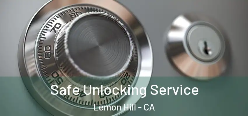  Safe Unlocking Service Lemon Hill - CA