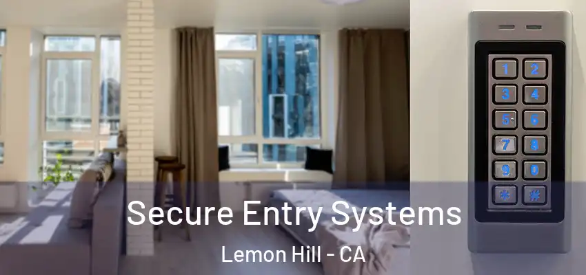  Secure Entry Systems Lemon Hill - CA