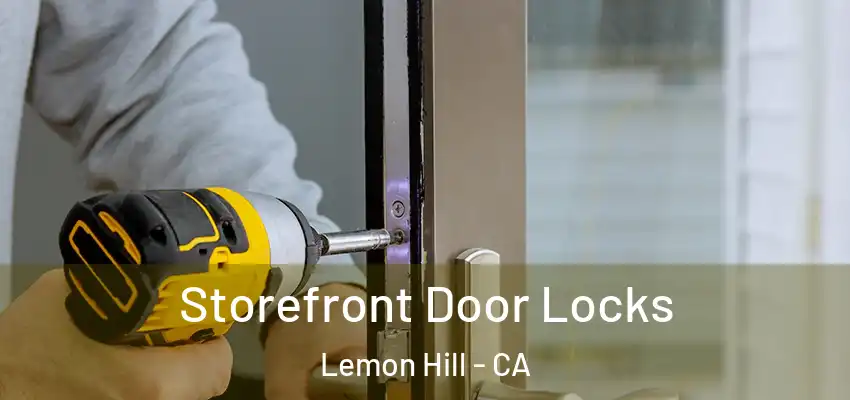  Storefront Door Locks Lemon Hill - CA