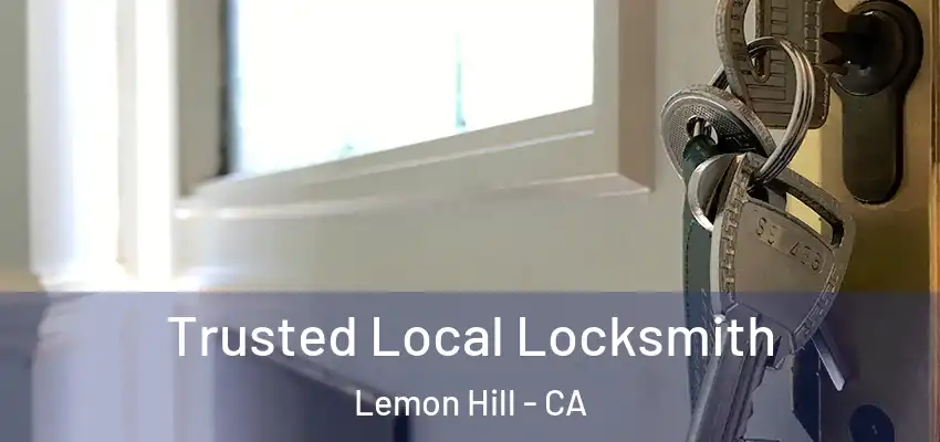  Trusted Local Locksmith Lemon Hill - CA