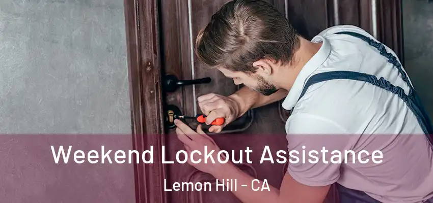  Weekend Lockout Assistance Lemon Hill - CA