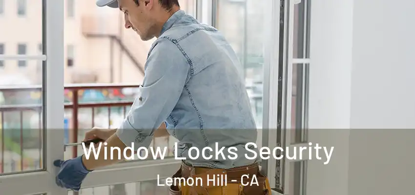  Window Locks Security Lemon Hill - CA